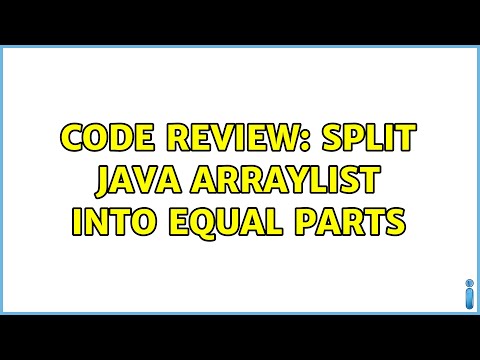Code Review Split Java Arraylist Into Equal Parts 2 Solutions