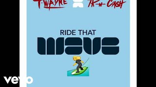 T-Wayne - Ride That Wave (feat TK-N-CASH) [with download link]