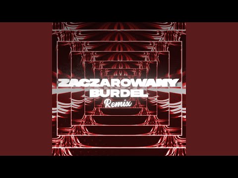 ZACZAROWANY BURDEL - Remix