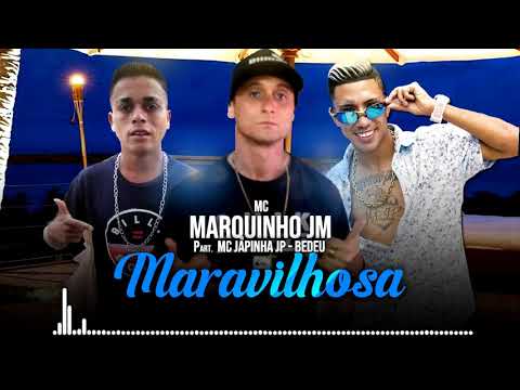 MC Marquinho JM, MC Japinha JP, Bedeu - Maravilhosa (DJ Gennis)
