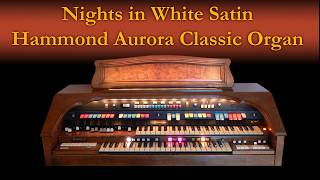 Video thumbnail for Nights in White Satin - Hammond Aurora Classic organ by auronoxe