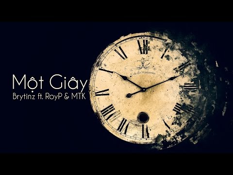 Một Giây - Brytinz ft Roy P & MTK [VideoLyricHD]