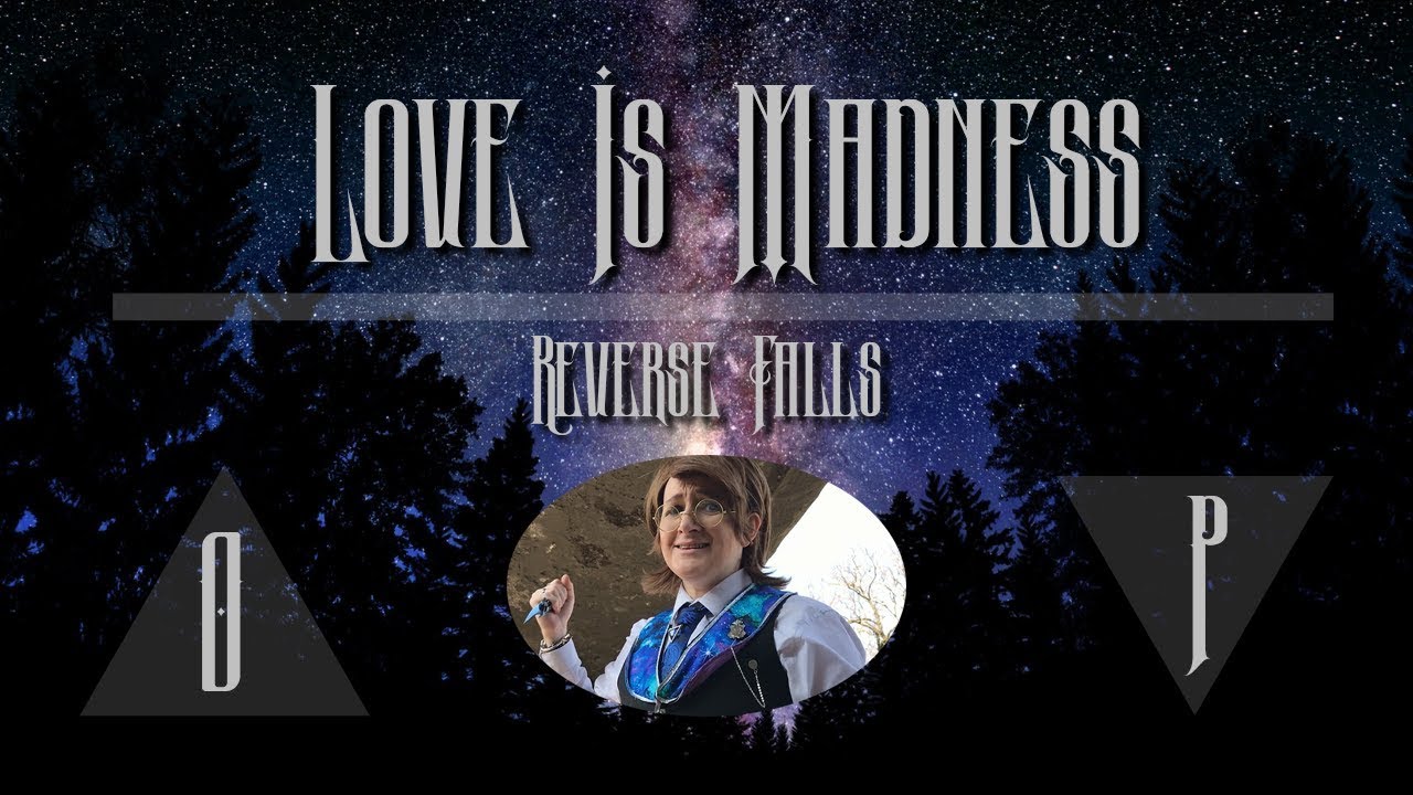 Love Is Madness - Reverse Falls (Gravity Falls CMV)