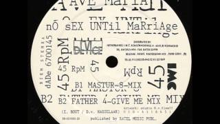 AVE MARIA - NO SEX UNTIL MARIAGE (FATHER 4-GIVE ME MIX) 1992