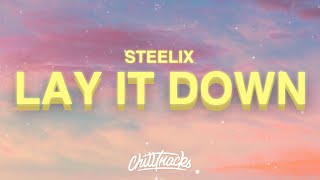 Steelix - Lay It Down (Lyrics) | tell your friends you ain&#39;t coming home tonight
