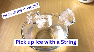 Pick up Ice with a String Experiment | How does it work?