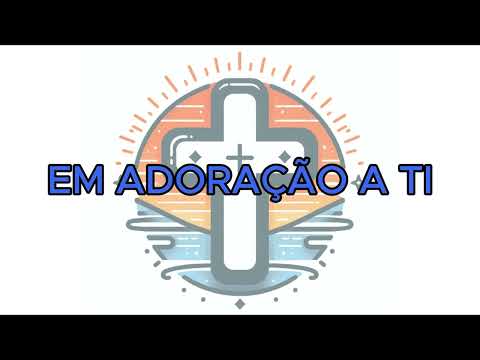 Em Adoração A Ti - Reflexões e Revelações