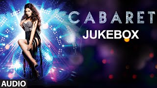 CABARET Full Songs (Jukebox) | Richa Chadda, Gulshan Devaiah | T-Series