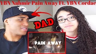 MY DAD REACTS YBN Nahmir - Pain Away Ft. YBN Cordae REACTION (Official Music Video)
