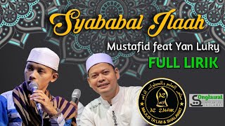 Download lagu FULL LIRIK Syababal Ilaah - AZ ZAHIR Yan Luky feat Mustafid Terbaik mp3 Download lagu FULL LIRIK Syababal Ilaah - AZ ZAHIR Yan Luky feat Mustafid Terbaik mp3