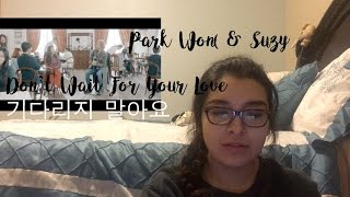 Park Won(박원), Suzy(수지) _ Don’t Wait For Your Love(기다리지 말아요) | REACTION