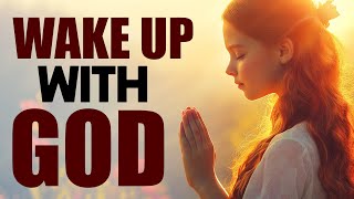 Wake Up With GOD and Open Your Eyes to His Blessings | Powerful Morning Prayer