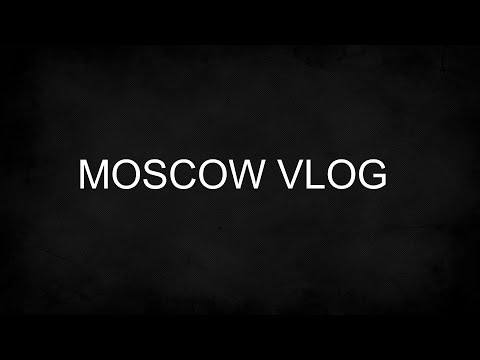 MOSCOW VLOG / Tanya Hastle