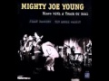 Mighty Joe Young - Every Man Needs A Woman