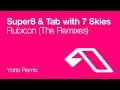Super8 & Tab with 7 skies - Rubicon (Yotto Remix ...