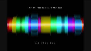 We All Feel Better In The Dark [extended mix] - Pet Shop Boys