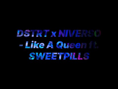 DSTRT x NIVERSO - Like A Queen ft. SWEETPILLS