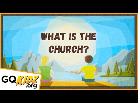 What is the Church? - For Kids -  |  GQKidz.org