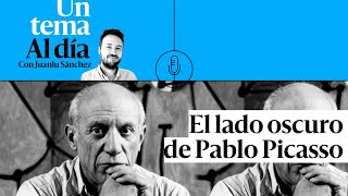 🎙 PODCAST |  El lado oscuro de Pablo Picasso