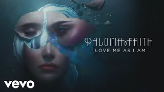 Paloma Faith - Love Me As I Am (Official Audio)