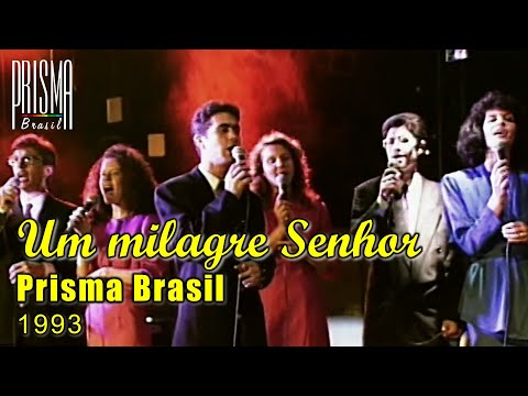 Prisma Brasil - Um milagre Senhor | 1993 | ao vivo