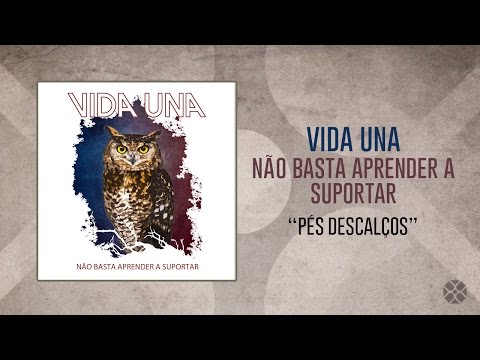 Vida Una - Pés Descalços