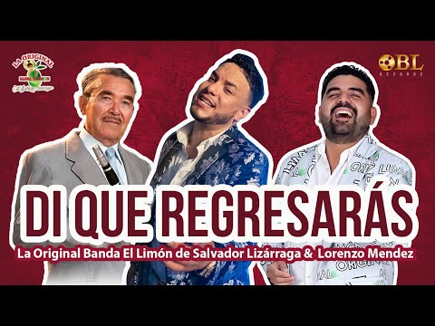 Di Que Regresarás | La Original Banda El Limón & Lorenzo Mendez (Homenaje A Salvador Lizárraga)