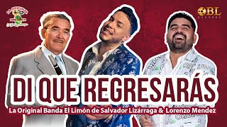 Di Que Regresarás | La Original Banda El Limón &amp; Lorenzo Mendez (Homenaje A Salvador Lizárraga)