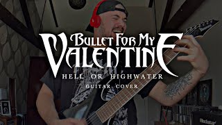 BULLET FOR MY VALENTINE - HELL OR HIGHWATER | GUITAR COVER