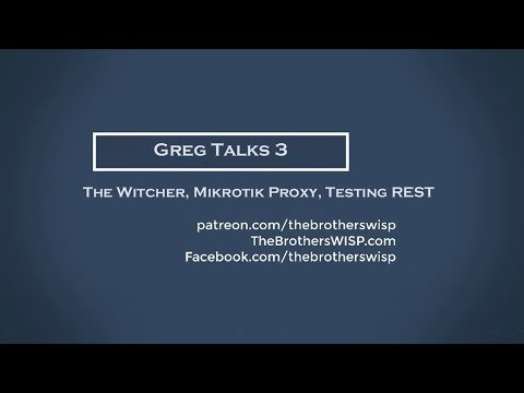 Greg Talks 3 - The Witcher, Mikrotik Proxy, Testing REST