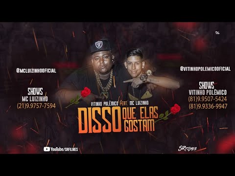 VITINHO POLÊMICO E MC LUIZINHO - DISSO QUE ELAS GOSTAM - CLIPE OFICIAL