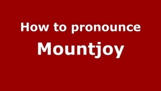 How to pronounce Mountjoy