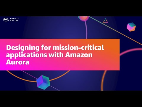 AWS Summit ANZ 2021 - Designing for mission critical applications with Amazon Aurora