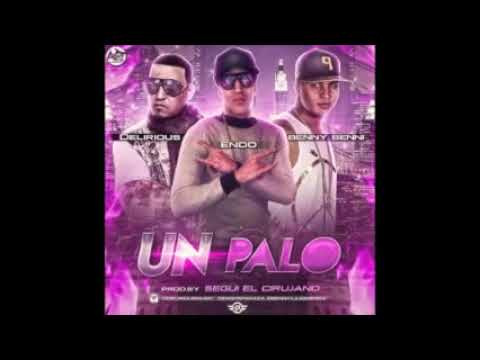 Endo Ft  Benny Benni y Delirious  -Un Palo Original