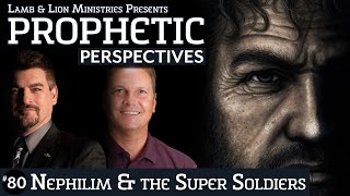 Nephilim & the Super Soldiers | Prophetic Perspectives #80