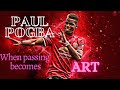 Paul Pogba | When passing become art