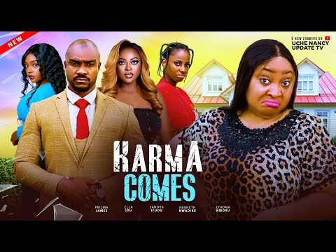 KARMA COMES ;  PRISMA JAMES, ELLA IDU, CHIOMA NWOSU, SANDRA IFUDU, KENNETH .N  2025 Nollywood Movie