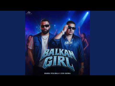 Balkan Girl Lyrics – Dhanda Nyoliwala