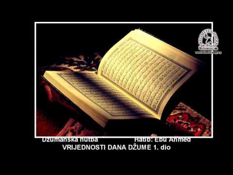 Vrijednosti dana džume 1. hutba - Ebu Ahmed