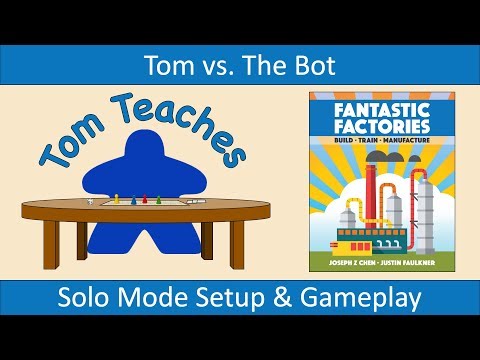 Tom Teaches Fantastic Factories (Solo Mode)