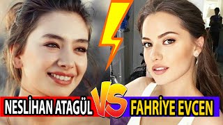 Neslihan Atagül Vs Fahriye Evcen