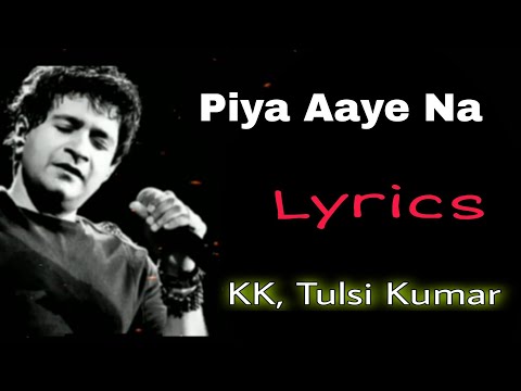 "Piya Aaye Na" Aashiqui 2 Full Song with Lyrics | Aditya Roy Kapur, Shraddha Kapoor | KK, Tulsi K