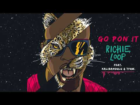 Richieloop-Go pon it ft Kalibandulu & TYGW