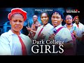 DARK COLLEGE GIRLS MERCY KENNETH PATIENCE DUKORI PRECIOUS OLUCHI LATEST MOVIE 2025