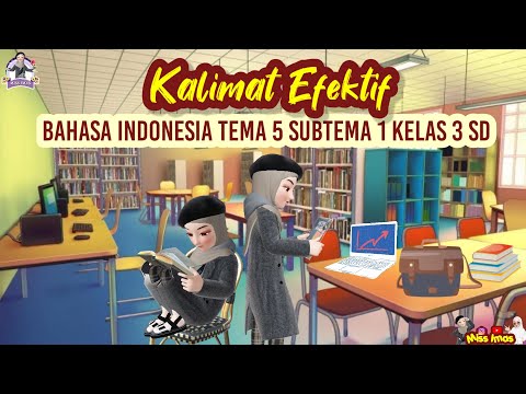 KALIMAT EFEKTIF | BAHASA INDONESIA TEMA 5 SUBTEMA 1 KELAS 3 SD (Pengertian, Ciri dan Penggunaannya)