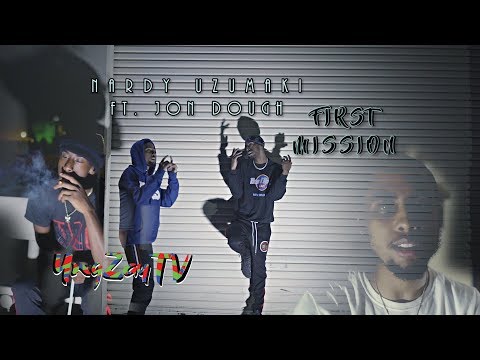 Nardy Uzumaki ft. Jon Dough - First Mission [Music Video] Shot By @YngZayTV