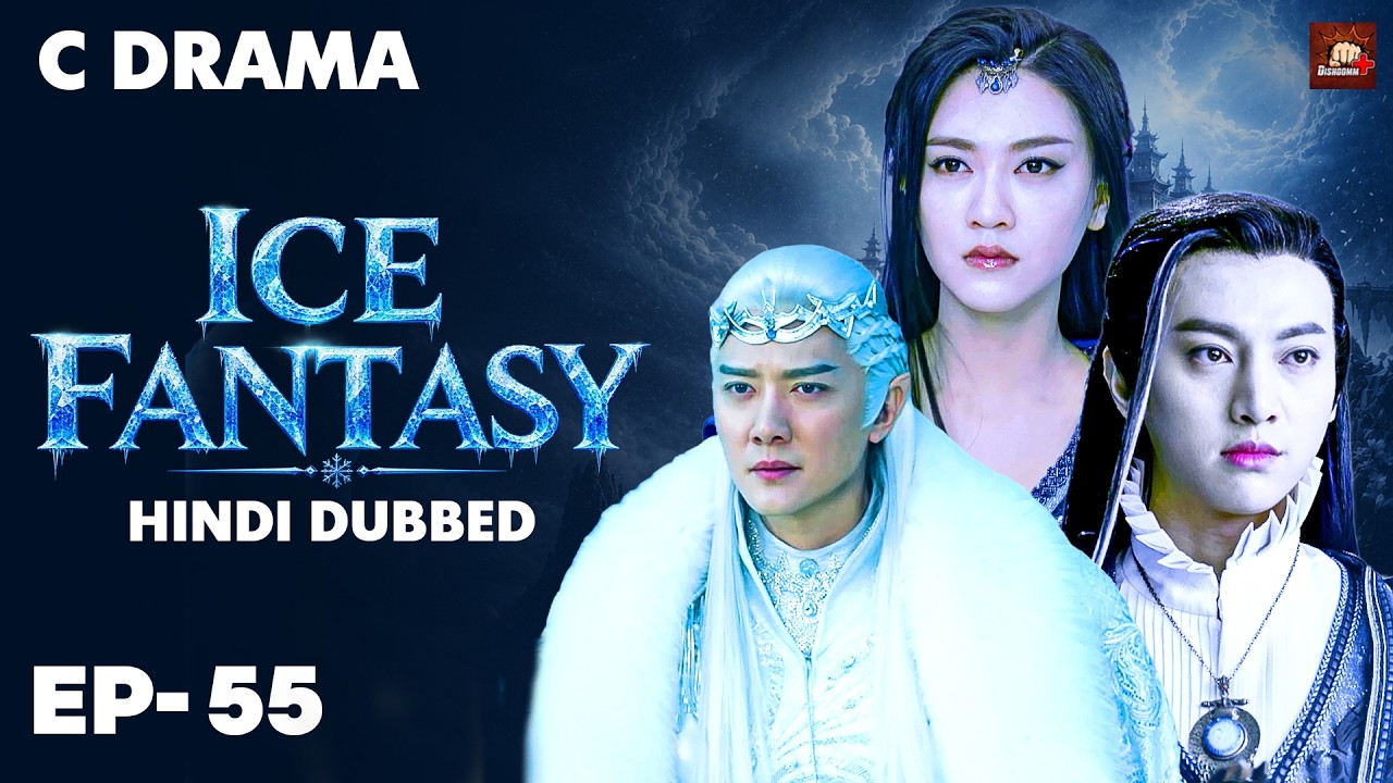 Ice Fantasy – Ep #55 | Hindi Dubbed + English Subtitles | Chinese Fantasy Adventure Web Series