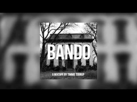 Timmie Turnup - Bando (Full Mixtape)