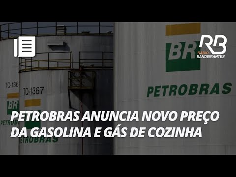 Petrobras anuncia aumento da gasolina e do gás de cozinha.