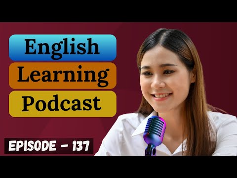 English Learning Podcast Conversation Episode 137 (Intermediate Level)| English Podcast Conversation